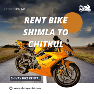 Bike on rent in shimla for Chitkul