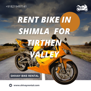 Bike on rent in shimla for tirthen valley