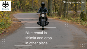 Best bike rent in shimla and drop in other place